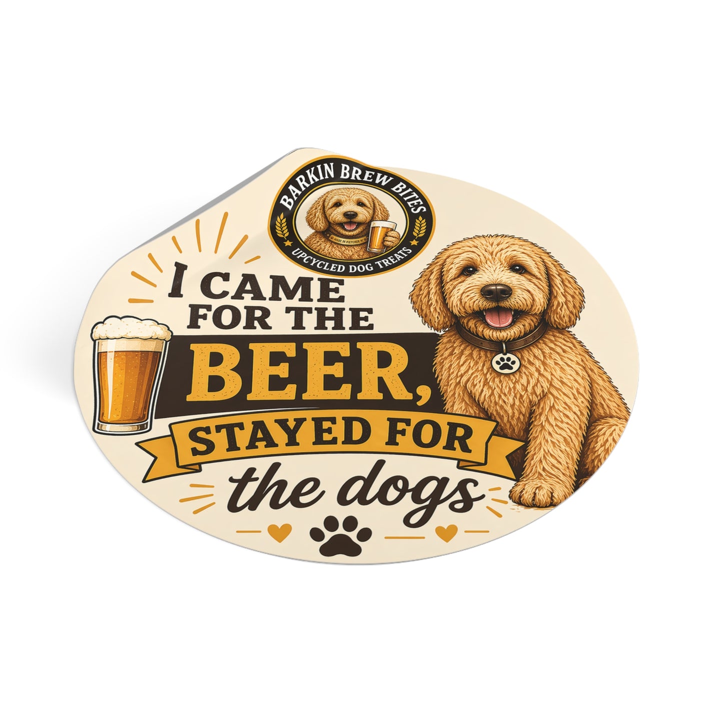 Round Vinyl Sticker – "I Came for the Beer, Stayed for the Dogs" (Cute Dog & Beer Design)