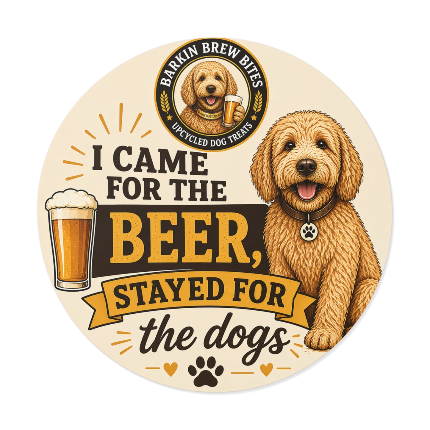 Round Vinyl Sticker – "I Came for the Beer, Stayed for the Dogs" (Cute Dog & Beer Design)